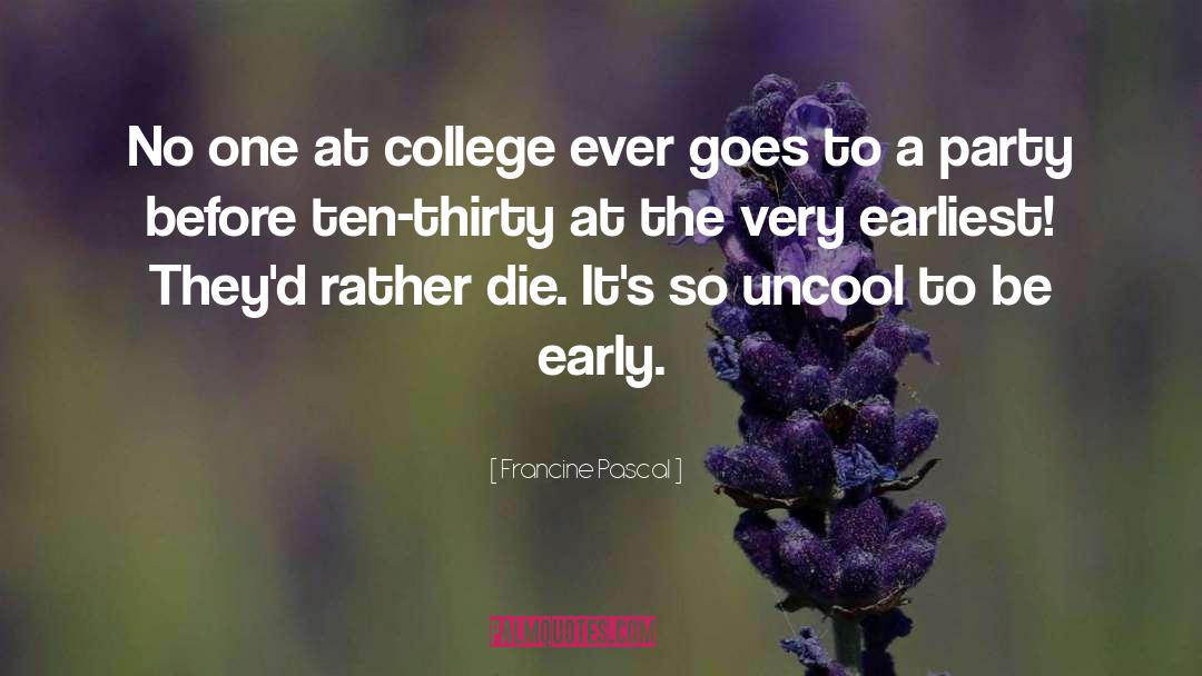 Francine Pascal Quotes: No one at college ever