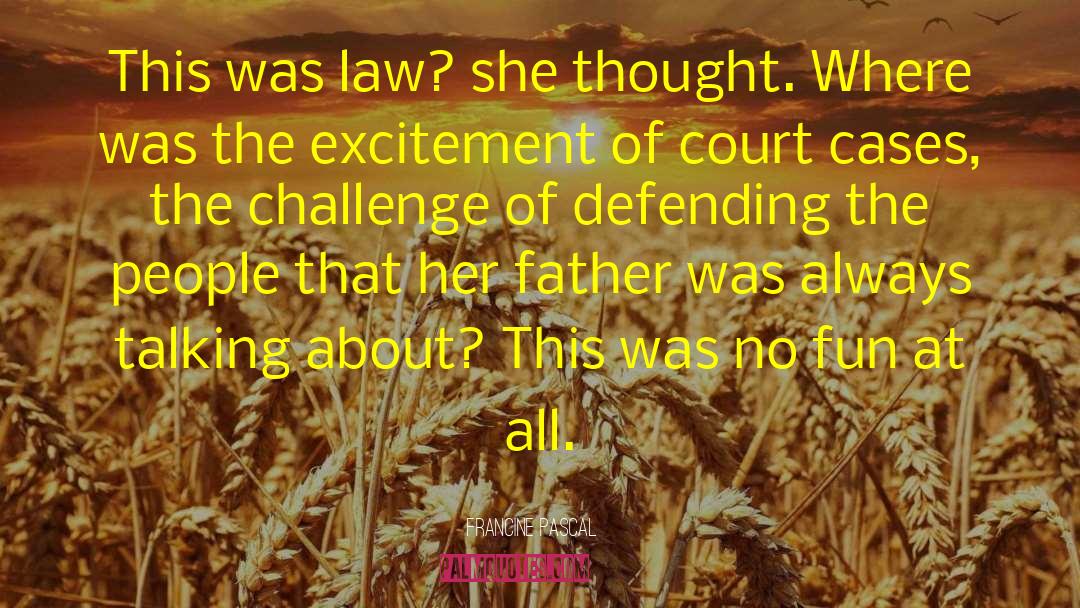 Francine Pascal Quotes: This was law? she thought.