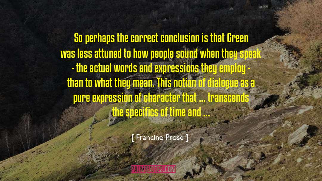 Francine Prose Quotes: So perhaps the correct conclusion