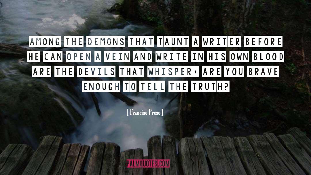 Francine Prose Quotes: AMONG THE DEMONS that taunt