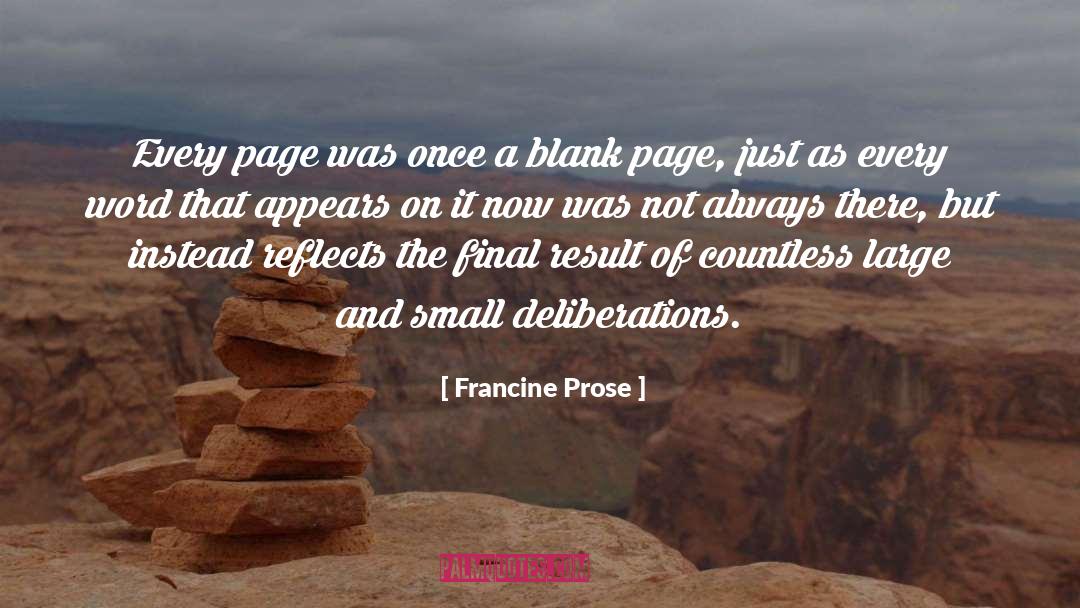 Francine Prose Quotes: Every page was once a