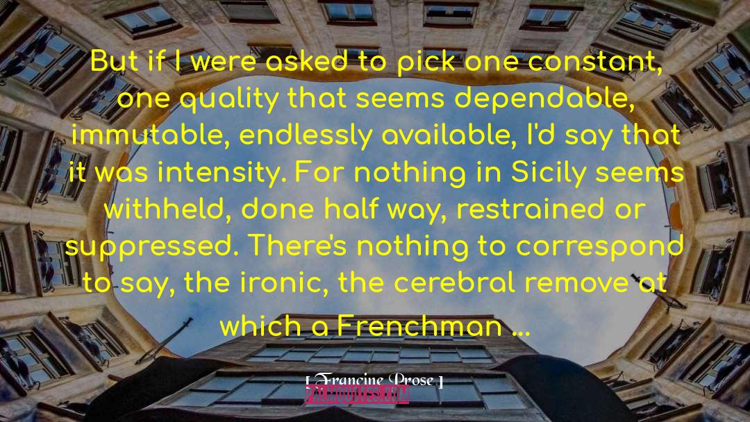 Francine Prose Quotes: But if I were asked