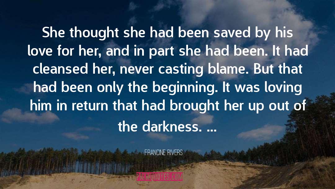 Francine Rivers Quotes: She thought she had been