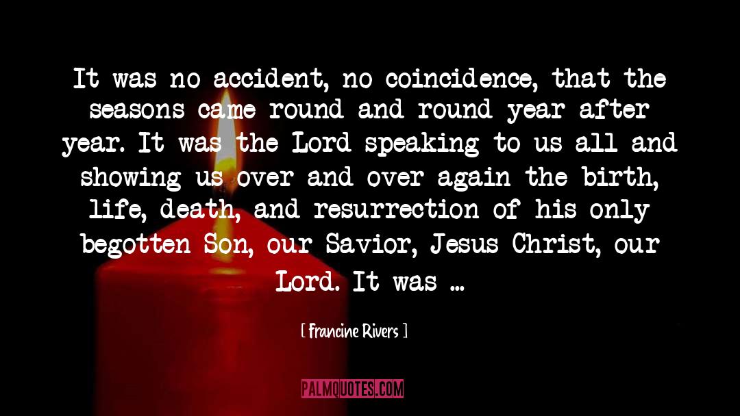 Francine Rivers Quotes: It was no accident, no