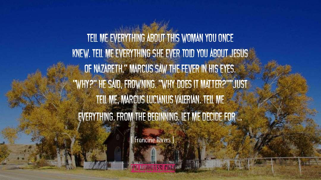 Francine Rivers Quotes: Tell me everything about this