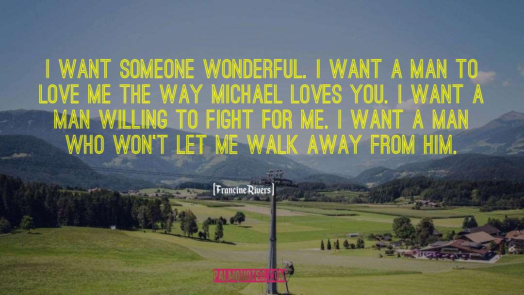 Francine Rivers Quotes: I want someone wonderful. I