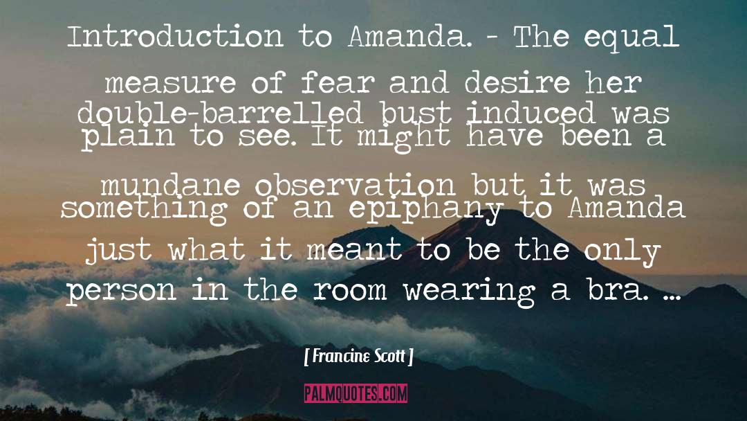 Francine Scott Quotes: Introduction to Amanda. - The