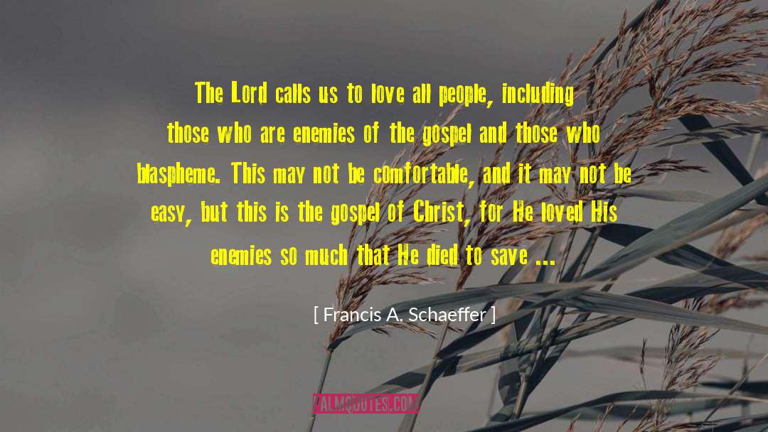 Francis A. Schaeffer Quotes: The Lord calls us to