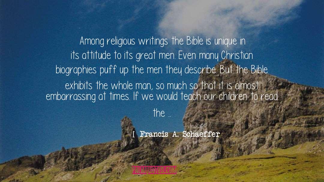 Francis A. Schaeffer Quotes: Among religious writings the Bible