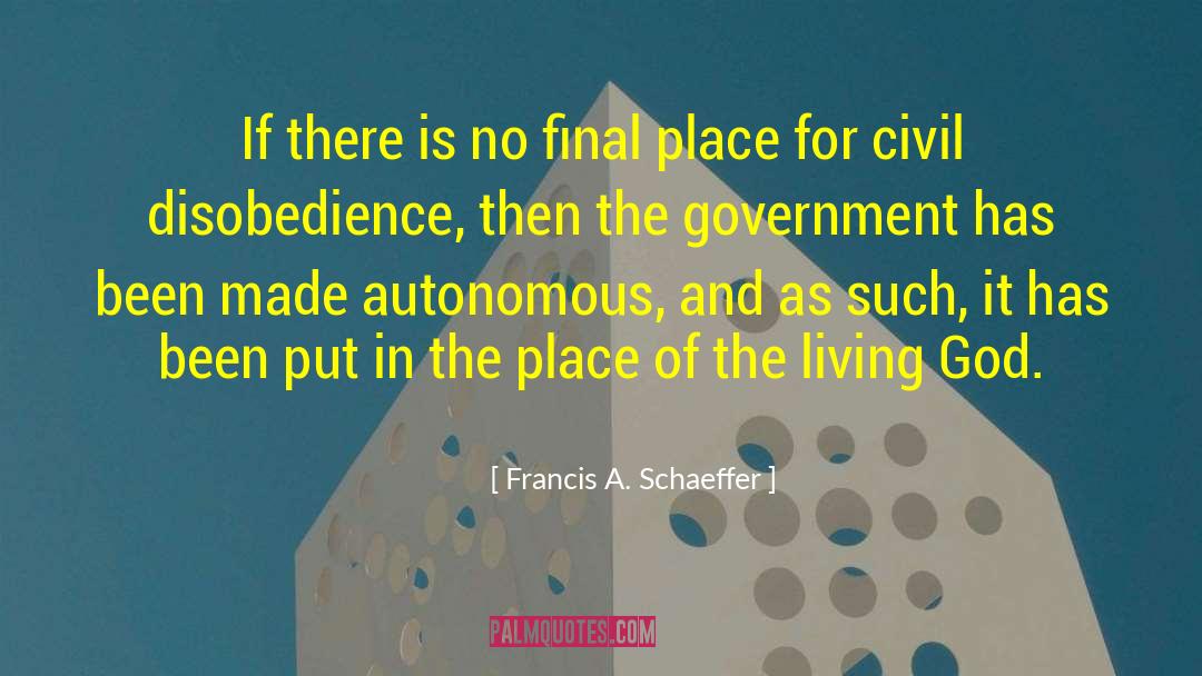 Francis A. Schaeffer Quotes: If there is no final