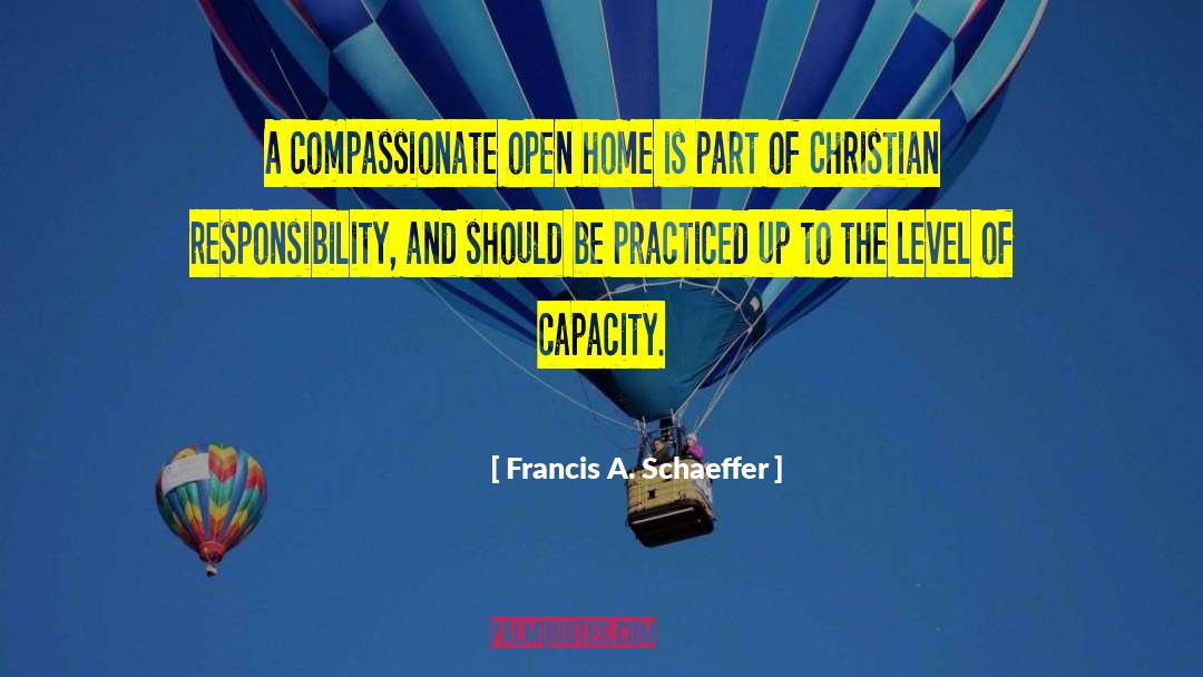 Francis A. Schaeffer Quotes: A compassionate open home is