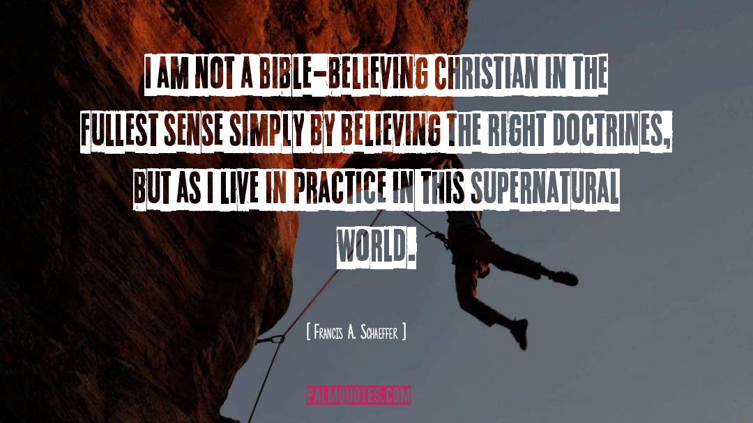 Francis A. Schaeffer Quotes: I am not a Bible-believing