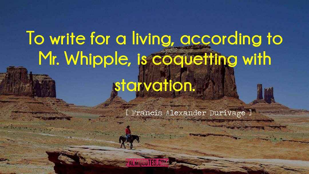 Francis Alexander Durivage Quotes: To write for a living,