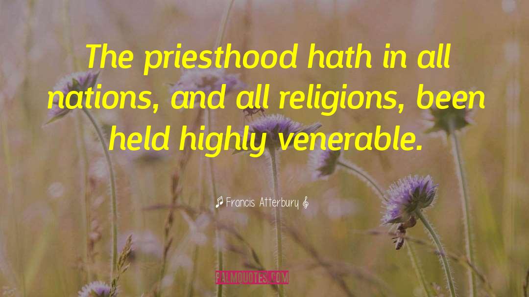 Francis Atterbury Quotes: The priesthood hath in all
