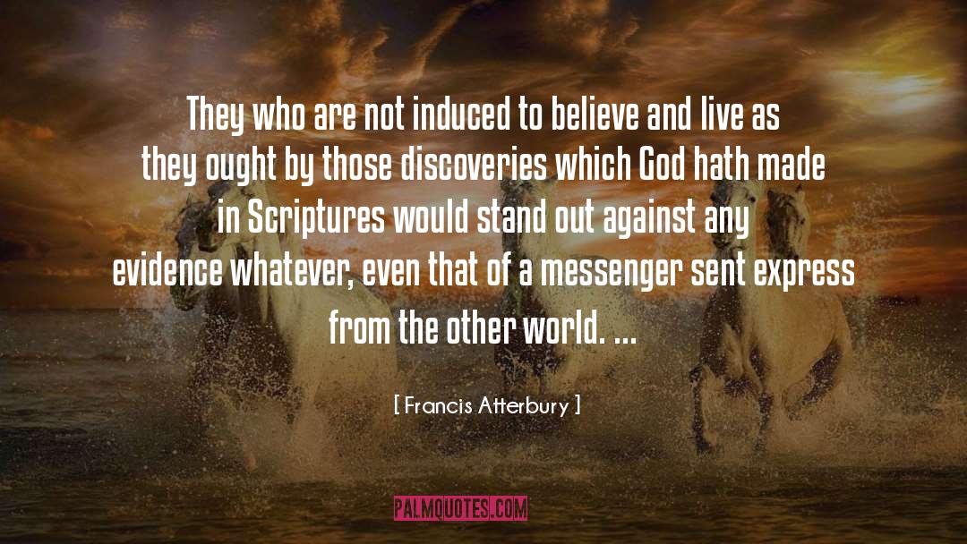 Francis Atterbury Quotes: They who are not induced