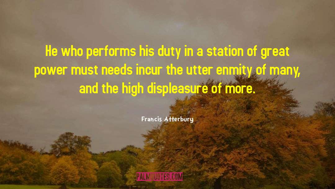 Francis Atterbury Quotes: He who performs his duty