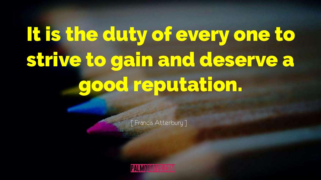 Francis Atterbury Quotes: It is the duty of