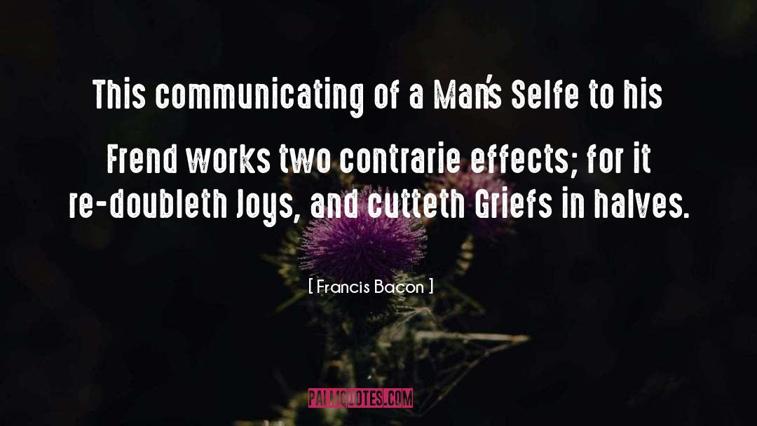 Francis Bacon Quotes: This communicating of a Man's
