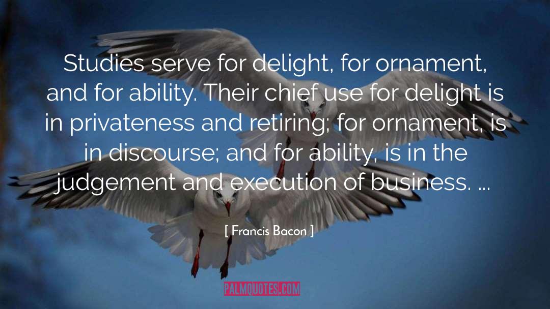 Francis Bacon Quotes: Studies serve for delight, for