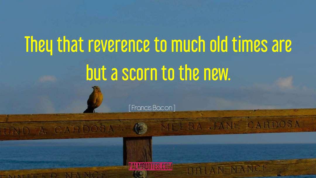 Francis Bacon Quotes: They that reverence to much