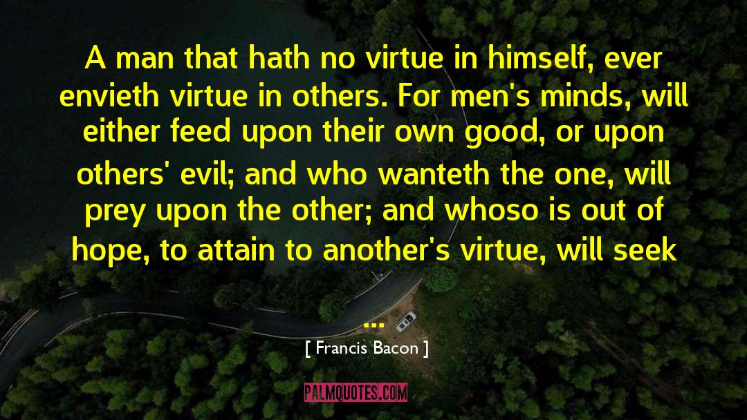 Francis Bacon Quotes: A man that hath no