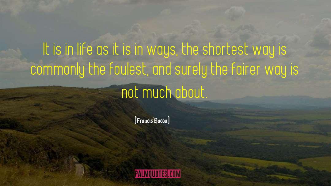 Francis Bacon Quotes: It is in life as
