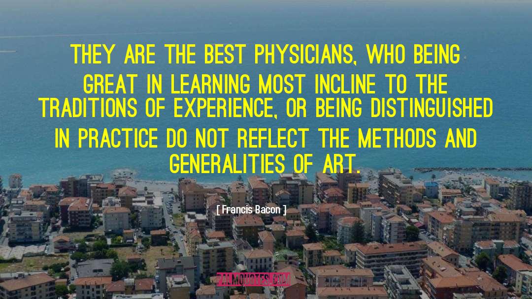 Francis Bacon Quotes: They are the best physicians,