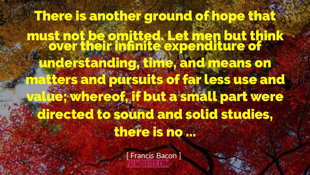 Francis Bacon Quotes: There is another ground of