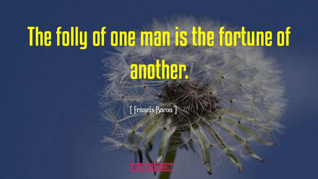 Francis Bacon Quotes: The folly of one man