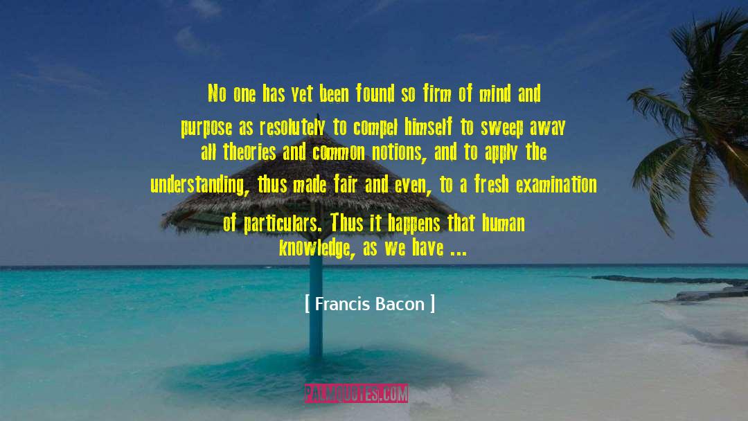 Francis Bacon Quotes: No one has yet been