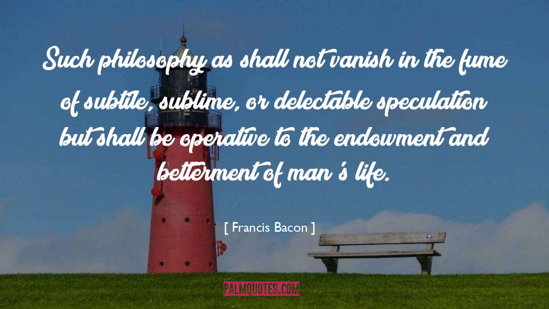 Francis Bacon Quotes: Such philosophy as shall not