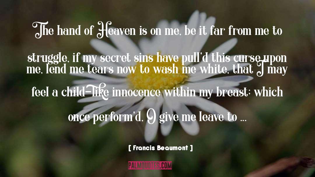 Francis Beaumont Quotes: The hand of Heaven is