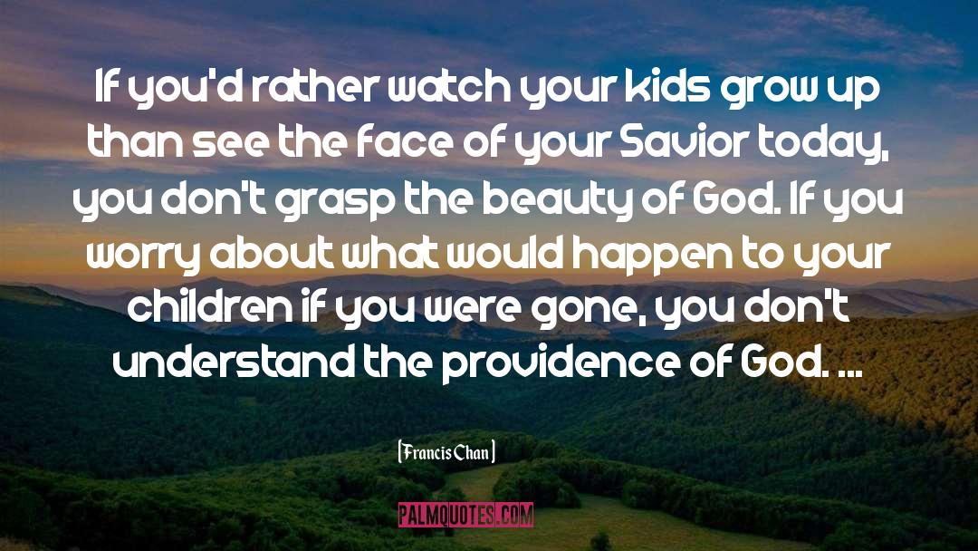 Francis Chan Quotes: If you'd rather watch your