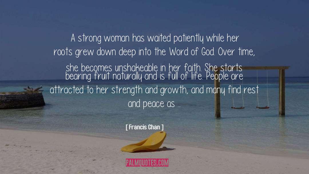 Francis Chan Quotes: A strong woman has waited