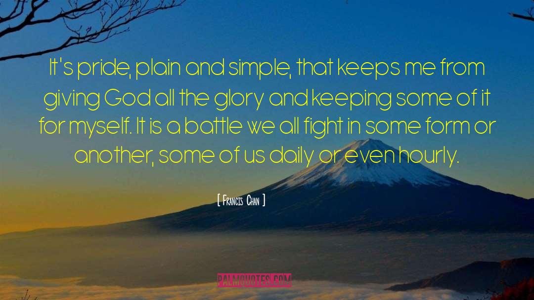 Francis Chan Quotes: It's pride, plain and simple,