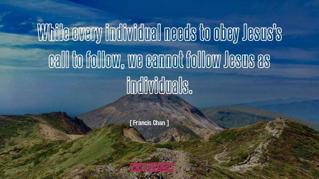 Francis Chan Quotes: While every individual needs to