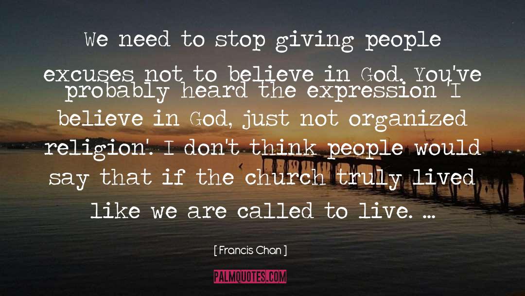 Francis Chan Quotes: We need to stop giving