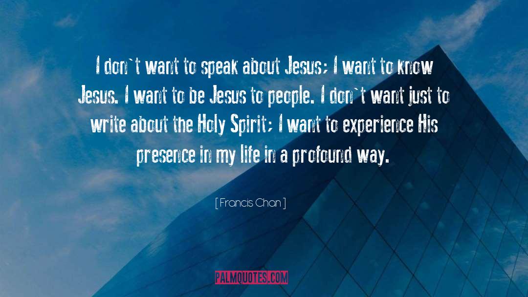 Francis Chan Quotes: I don't want to speak