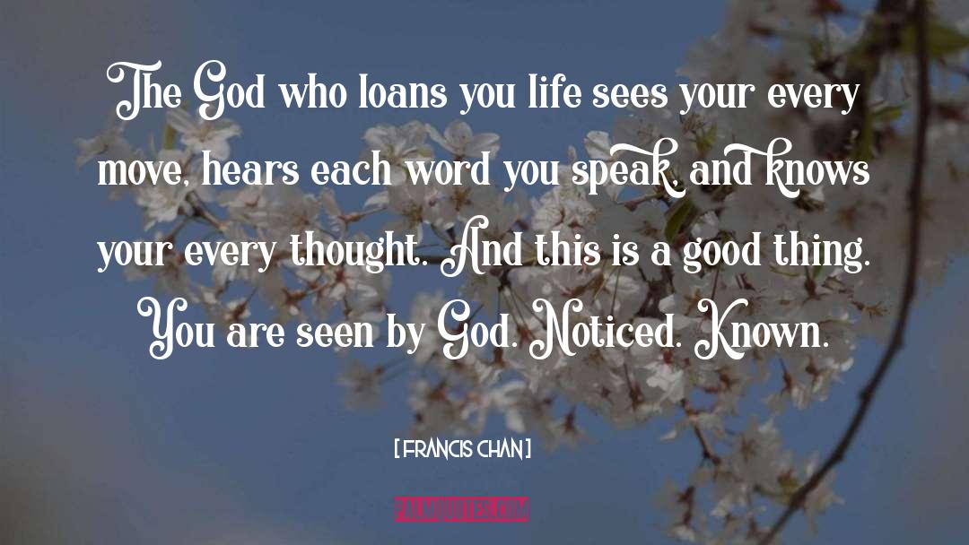 Francis Chan Quotes: The God who loans you