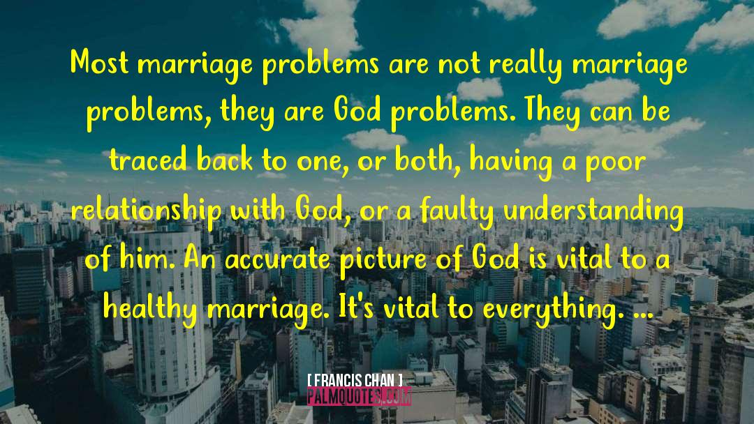 Francis Chan Quotes: Most marriage problems are not