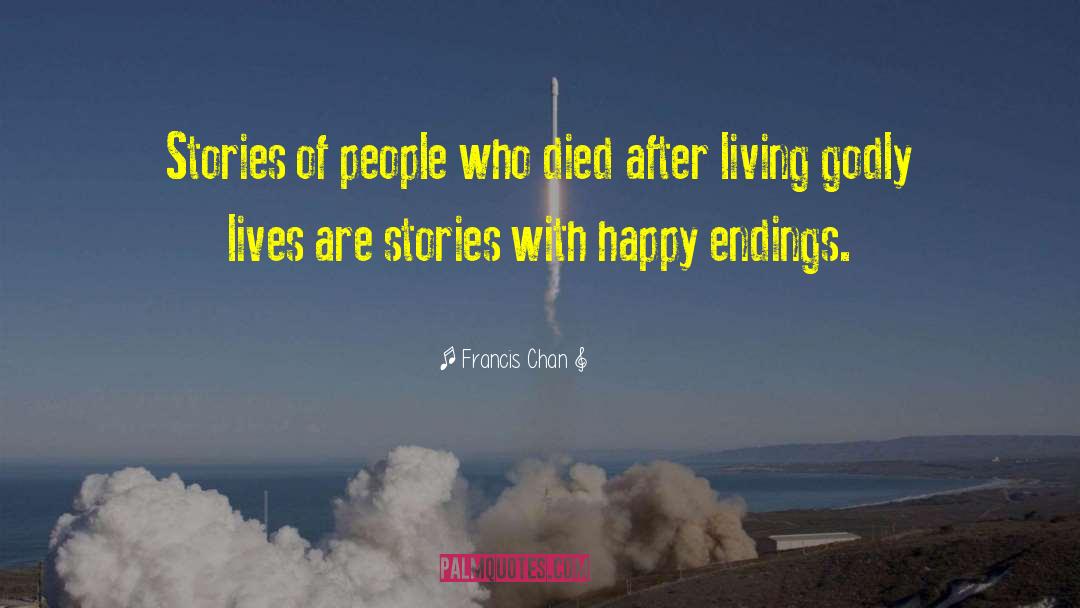 Francis Chan Quotes: Stories of people who died