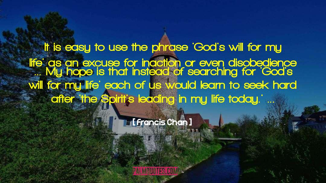 Francis Chan Quotes: It is easy to use