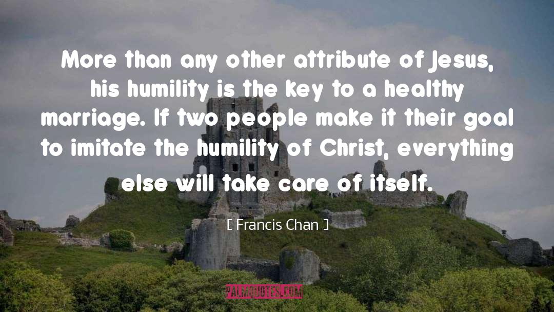 Francis Chan Quotes: More than any other attribute