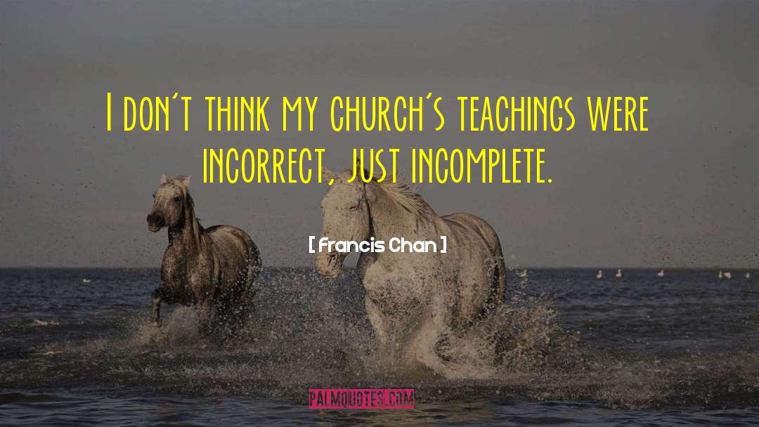 Francis Chan Quotes: I don't think my church's