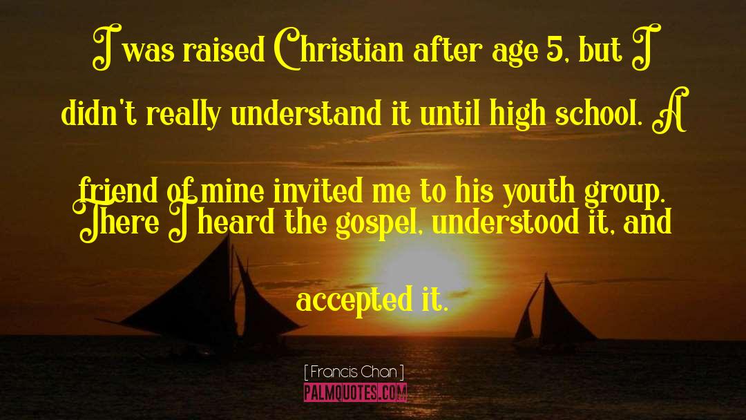 Francis Chan Quotes: I was raised Christian after