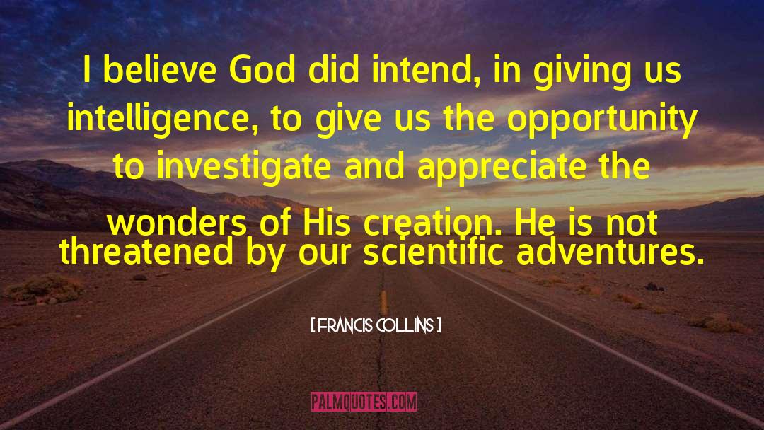 Francis Collins Quotes: I believe God did intend,