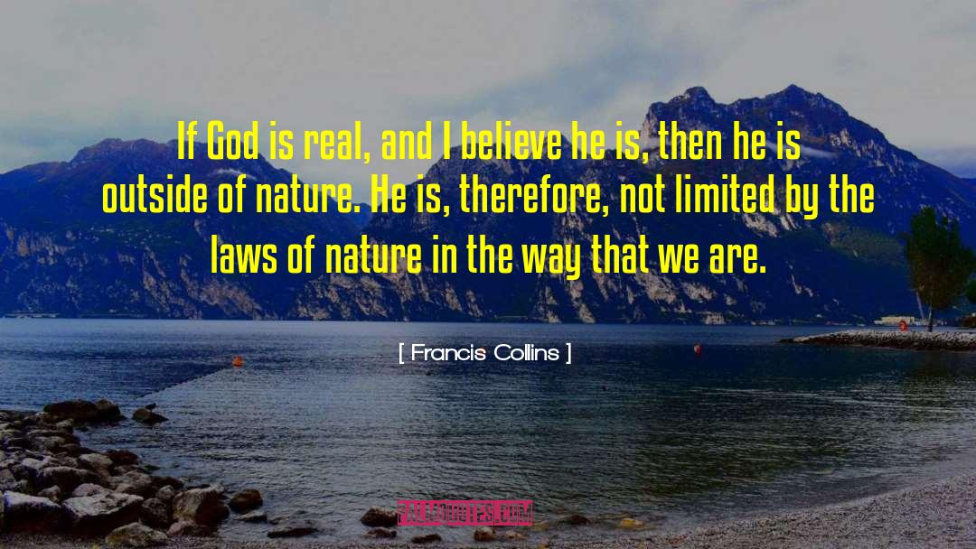 Francis Collins Quotes: If God is real, and