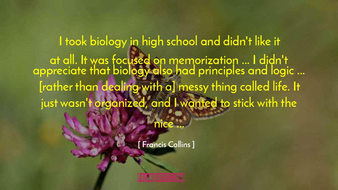Francis Collins Quotes: I took biology in high