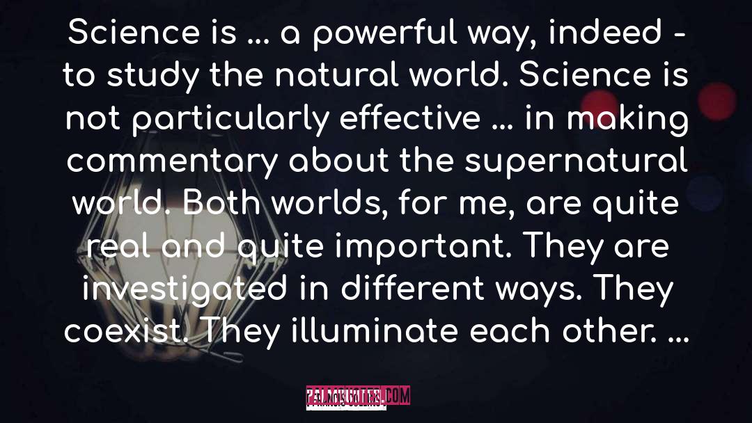 Francis Collins Quotes: Science is ... a powerful