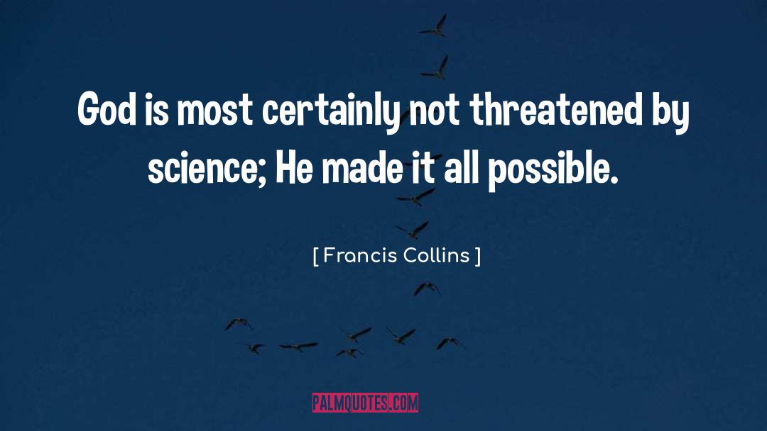 Francis Collins Quotes: God is most certainly not
